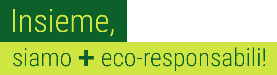 Insieme, siamo + eco-responsabili!